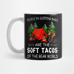 People In Sleeping Bags Are The Soft Tacos Of The Bear World Mug